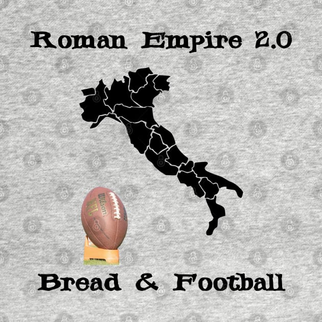 Roman Empire 2.0 is USA Sports, NFL - Bread and Circuses Football - Italy Map Boot Kick by formyfamily